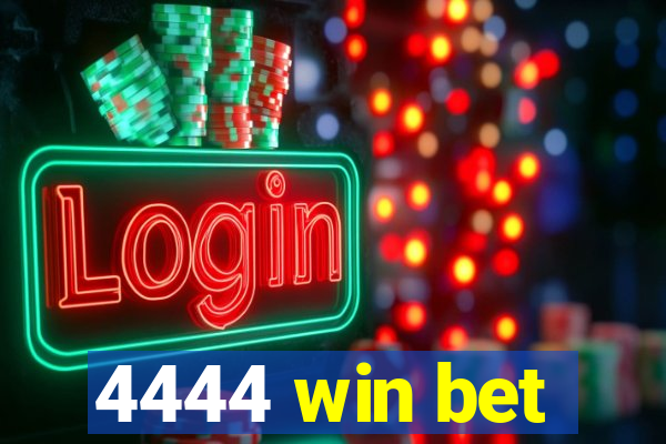 4444 win bet